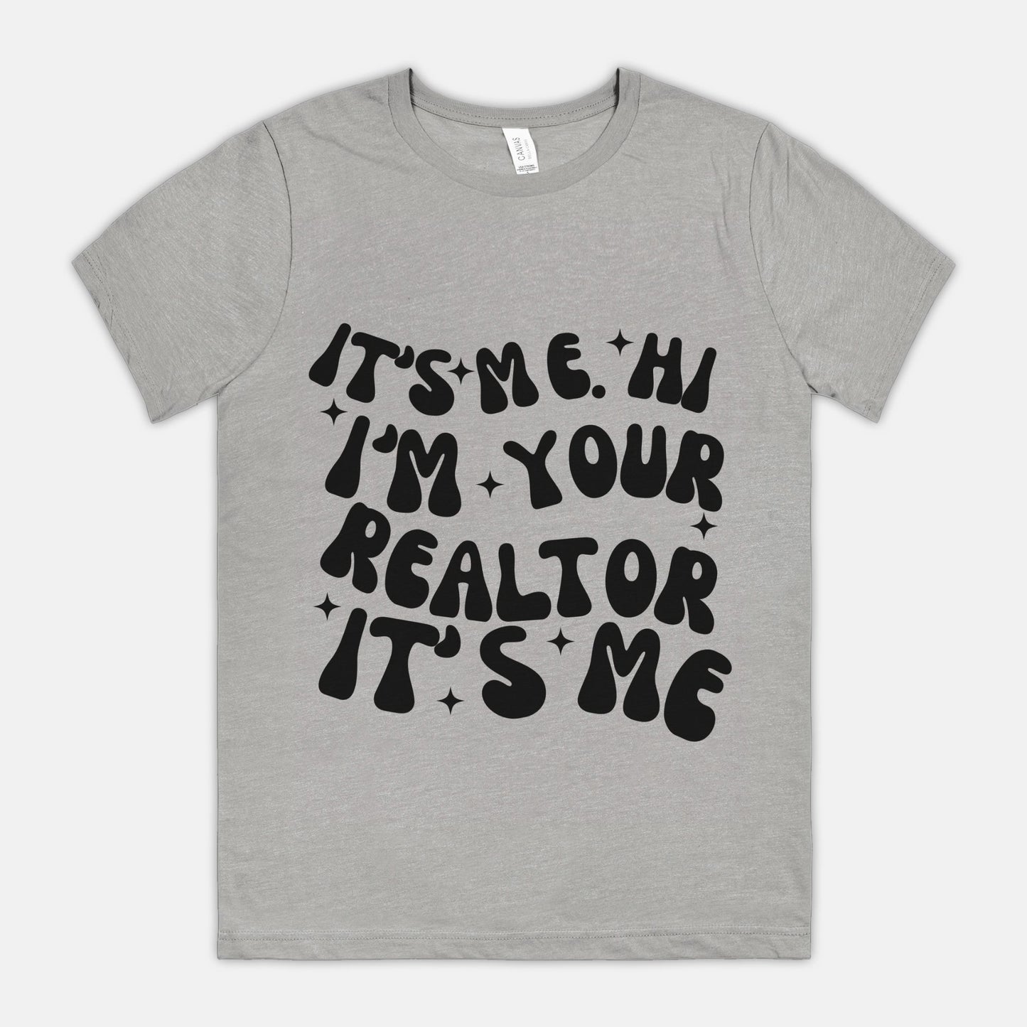 I'm Your Realtor, It's Me Tee