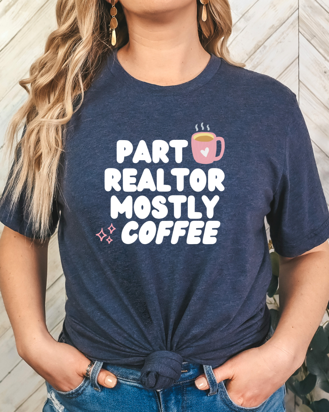 Part Realtor Mostly Coffee Tee