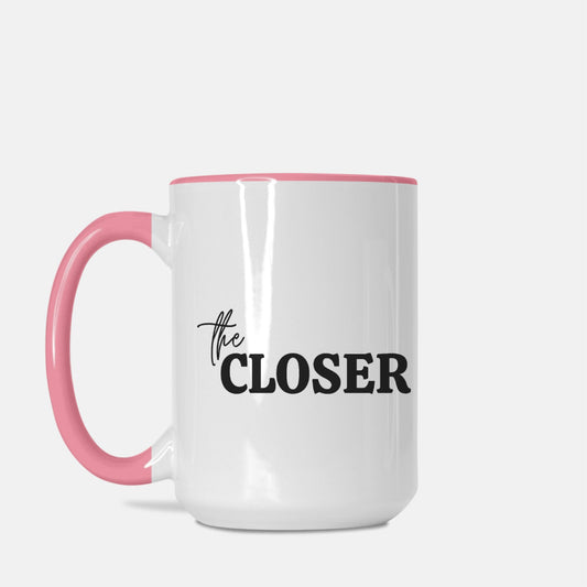 The Closer Coffee Mug 15oz