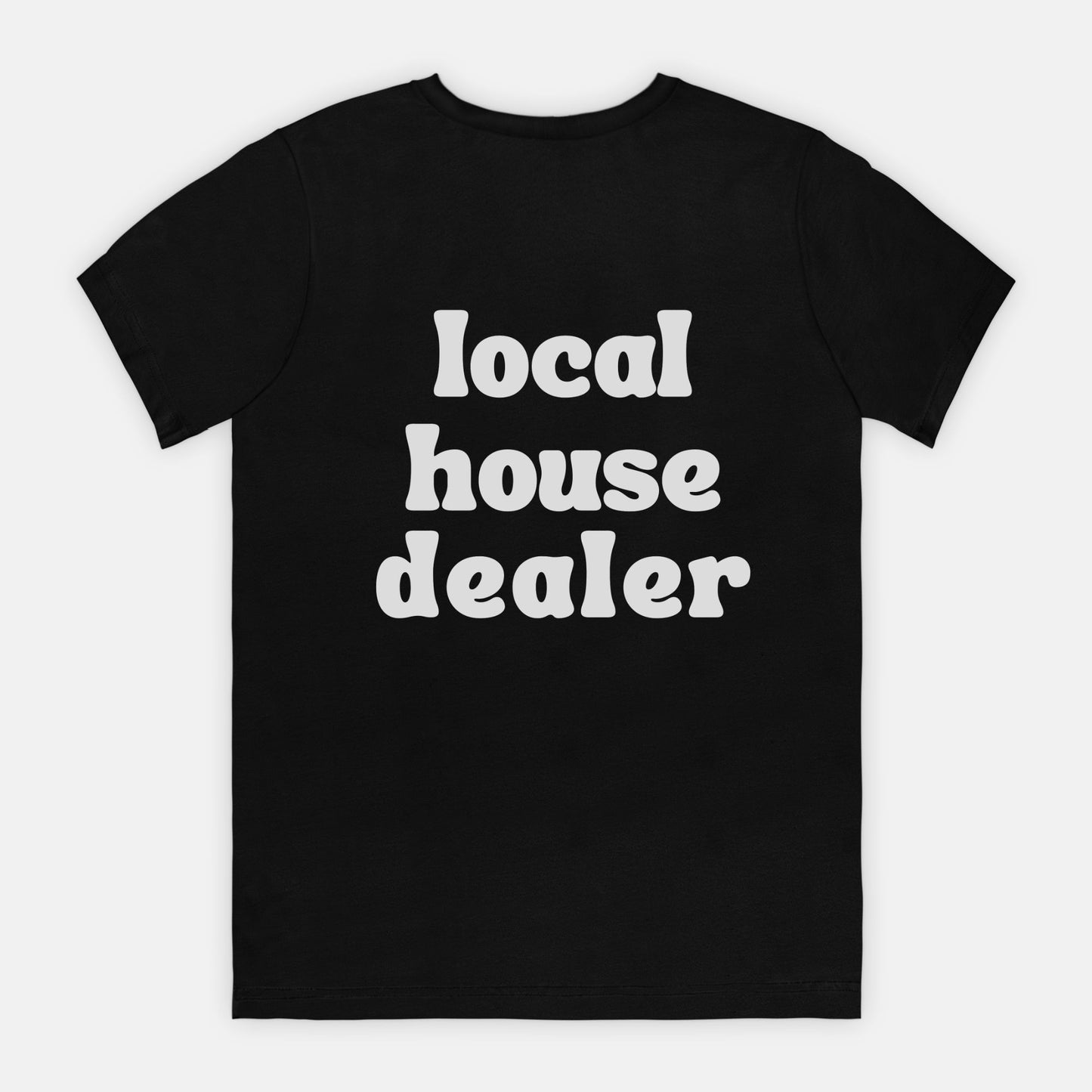 Local House Dealer Tee